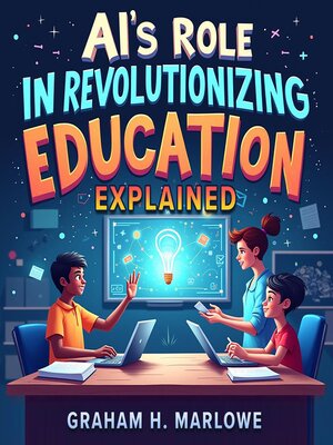 cover image of AI's Role in Revolutionizing Education Explained